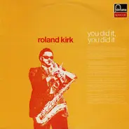 Roland Kirk - You Did It, You Did It