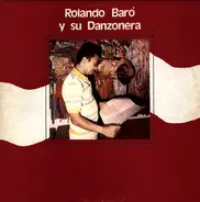 Rolando Baró Y Su Danzonera - Rolando Baró Y Su Danzonera