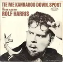 7inch Vinyl Single - Rolf Harris - Tie Me Kangaroo Down, Sport / The Big Black Hat - Terre Haute Pressing
