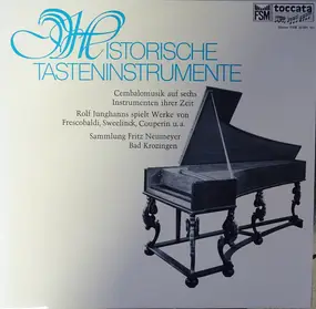 Rolf Junghanns - Historische Tasteninstrumente - Cembalomusik Auf Sechs Instrumenten Der Zeit. Sammlung Fritz Neumey