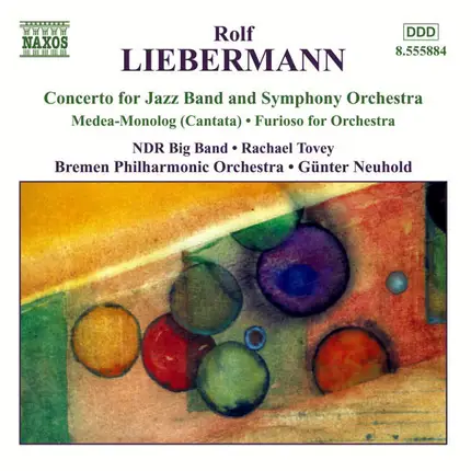 Rolf Liebermann - The NDR Big Band • Rachael Tovey • Bremer Philharmonisches Staatsorchester • Günt - Concerto For Jazz Band And Symphony Orchestra • Medea-Monolg (Cantata) • Furioso For Orchestra
