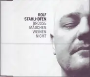 Rolf Stahlhofen - Grosse Mädchen weinen nicht
