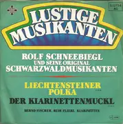7inch Vinyl Single - Rolf Schneebiegl Und Seine Original Schwarzwaldmusikanten - Liechtensteiner Polka / Der Klarinettenmuckl