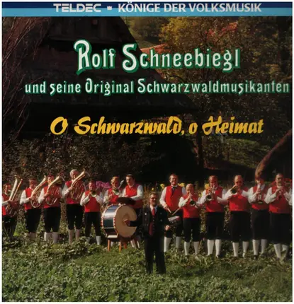 Rolf Schneebiegl und seine original Schwarzwaldmusikanten - O Schwarzwald, o Heimat