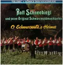 LP - Rolf Schneebiegl und seine original Schwarzwaldmusikanten - O Schwarzwald, o Heimat