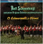 Rolf Schneebiegl Und Seine Original Schwarzwaldmu - O Schwarzwald, o Heimat