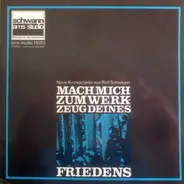 Rolf Schweizer - Mach Mich Zum Werkzeug Deines Friedens