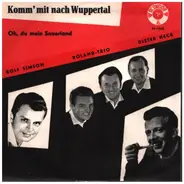 Rolf Simson - Das Roland-Trio - Dieter Thomas Heck - Komm' Mit Nach Wuppertal / Oh, Du Mein Sauerland