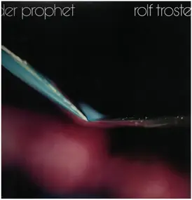 Rolf Trostel - Der Prophet