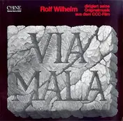 Rolf Wilhelm - Via Mala / Die Nibelungen