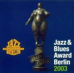 Rolf Von Nordenskjöld Orchestra, Manfred Dierkes Trio, u.a - Jazz & Blues Award Berlin 2003