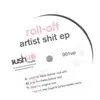 12inch Vinyl Single - Roll-Off - Artist Shit EP
