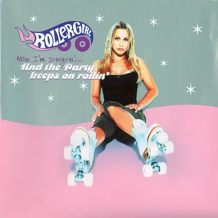 Rollergirl - Now I'm singin'... And the party keeps on rollin'