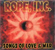 Rope, Inc - Songs Of Love & War