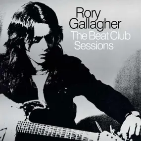 Rory Gallagher - The Beat Club Sessions