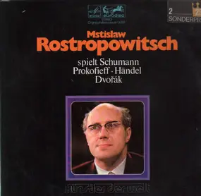 Rostropowitsch - Spielt Schumann, Prokofieff, Händel, Dvorak