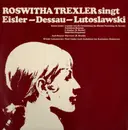 LP - Roswitha Trexler - Roswitha Trexler Singt Eisler - Dessau  - Lutoslawski