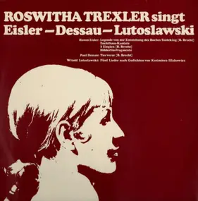 Roswitha Trexler - Roswitha Trexler Singt Eisler - Dessau  - Lutoslawski