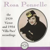 Rosa Ponselle - The 1939 Victor and 1954 'Villa Pace' Recordings