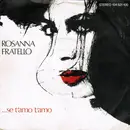 7inch Vinyl Single - Rosanna Fratello - ...Se T'Amo T'Amo