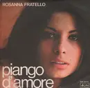 7inch Vinyl Single - Rosanna Fratello - Piango D'Amore