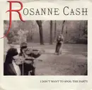 7inch Vinyl Single - Rosanne Cash - I Don't Want To Spoil The Party / Look What Our Love Is Coming To