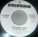 7inch Vinyl Single - Rosanne Cash - Never Be You