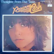 7inch Vinyl Single - Rosanne Cash - Thoughts From The Train / So Fine