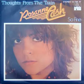 Rosanne Cash - Thoughts From The Train / So Fine
