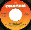 7'' - Rosanne Cash - My Baby Thinks He's A Train