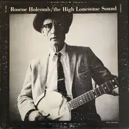 Roscoe Holcomb - THE HIGH LONESOME SOUND