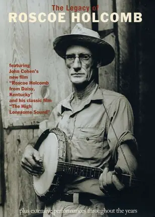 Roscoe Holcomb - Legacy of Rescoe Holcomb