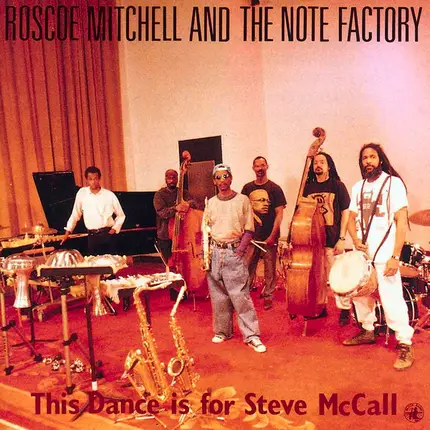 Roscoe Mitchell And The Note Factory - This Dance Is for Steve McCall