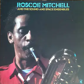 Roscoe Mitchell - And The Sound And Space Ensembles