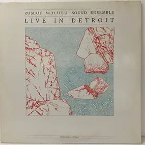 Roscoe Mitchell And The Sound Ensemble - Live In Detroit