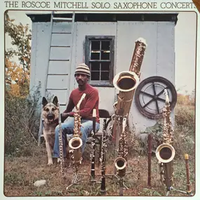 Roscoe Mitchell - The Roscoe Mitchell Solo Saxophone Concerts