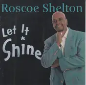 Roscoe Shelton - Let It Shine