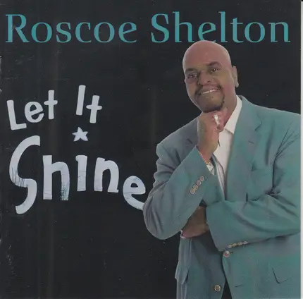 Roscoe Shelton - Let It Shine