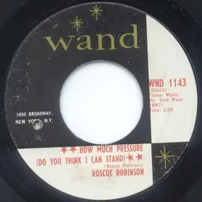 Roscoe Robinson - How Much Pressure (Do You Think I Can Stand) / Do It Right Now