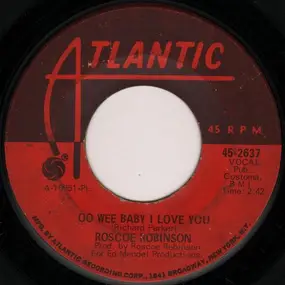 Roscoe Robinson - Oo Wee Baby I Love You / Leave You In The Arms Of Your Other Man