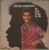 Roscoe Robinson - He Still Lives in Me