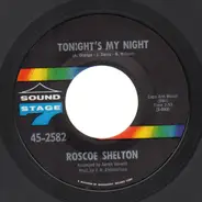 Roscoe Shelton - Tonight's My Night / I'm In Way Too Deep