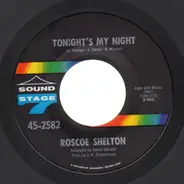 Roscoe Shelton - Tonight's My Night / I'm In Way Too Deep