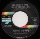7'' - Roscoe Shelton - You Ought To Take Time Out For Your Love / I'm Ready (To Love You Now)