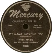 Rose - Marie - My Mama Says 'No No' / Chen' A' Luna (There's A Moon)