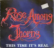 CD - Rose Among Thorns - This Time It's Real - Digipak