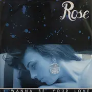 12inch Vinyl Single - Rose - I Wanna Be Your Love