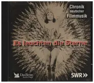 Rose Rauch, Hilde Hildebrandt u.a. - Es leuchten die Sterne - Chronik deutscher Filmmusik