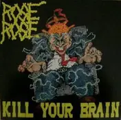 Rose Rose - Kill Your Brain