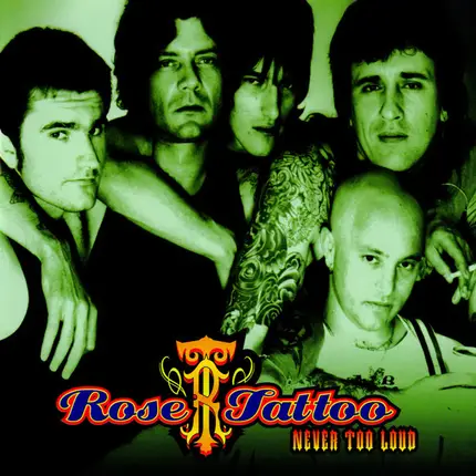 Rose Tattoo - Never Too Loud